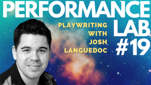 Josh Languedoc, with the text Performance Lab #19. Playwriting with Josh Languedoc, Link in Bio. Josh and text are layered on a background of a bright blue, indigo and orange galaxy.