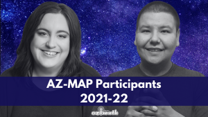 A picture of Bret Jacobs and Carly Neis amid a blue and purple galaxy with a blue bar that crosses the screen with the text AZ-MAP Participants, 2021-22 with the Azimuth Theatre logo.