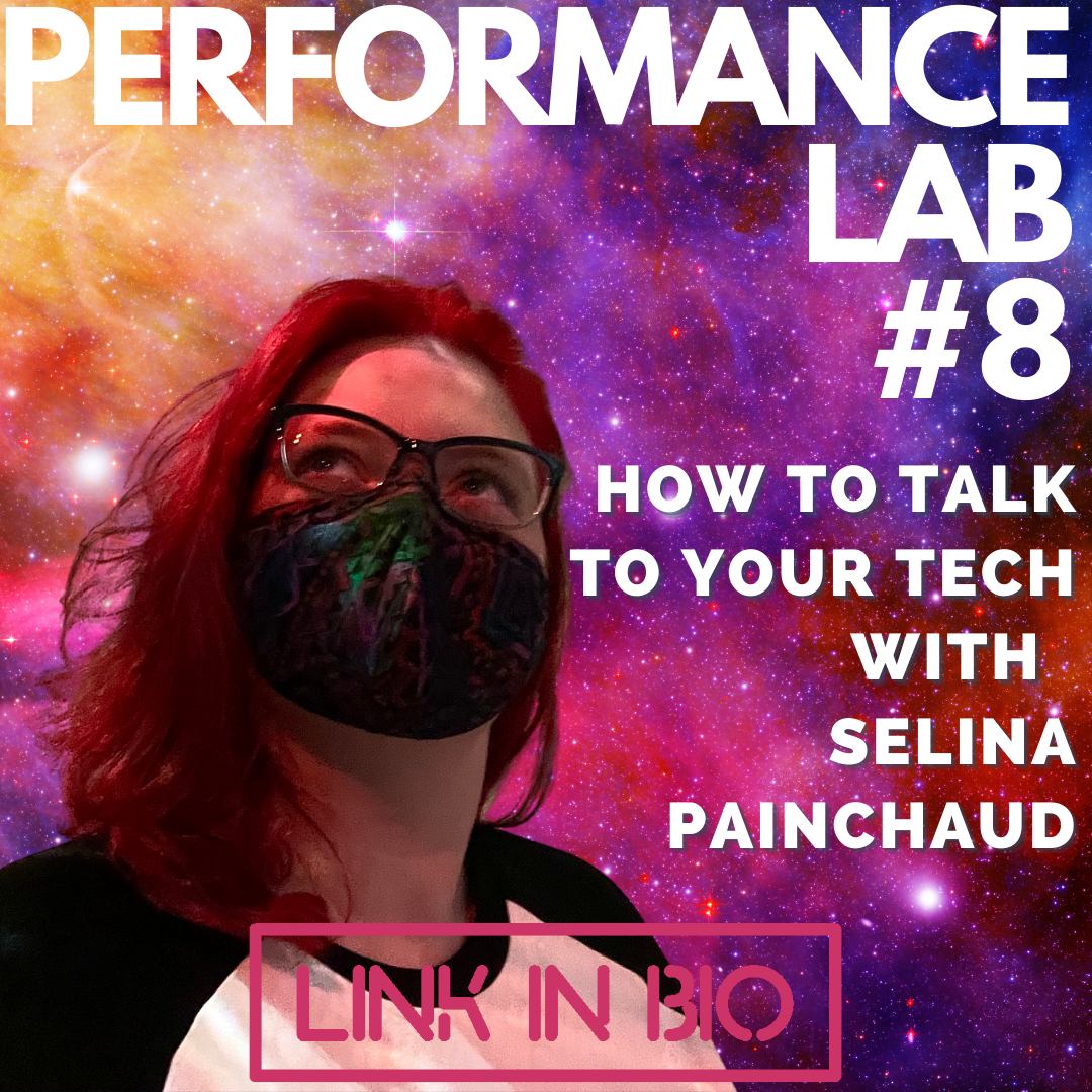 Selina Painchaud with the text PERFORMANCE LAB #8. How to talk to your tech with Selina Painchaud, Link in Bio. Selina and text are layered on a background of a bright pink, orange and red galaxy sprinkled with stars.