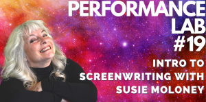 Performance Lab #19: Intro To Screenwriting With Susie Moloney, Link in Bio. Susie and text are layered on a background of a bright pink, orange and red galaxy sprinkled with stars.