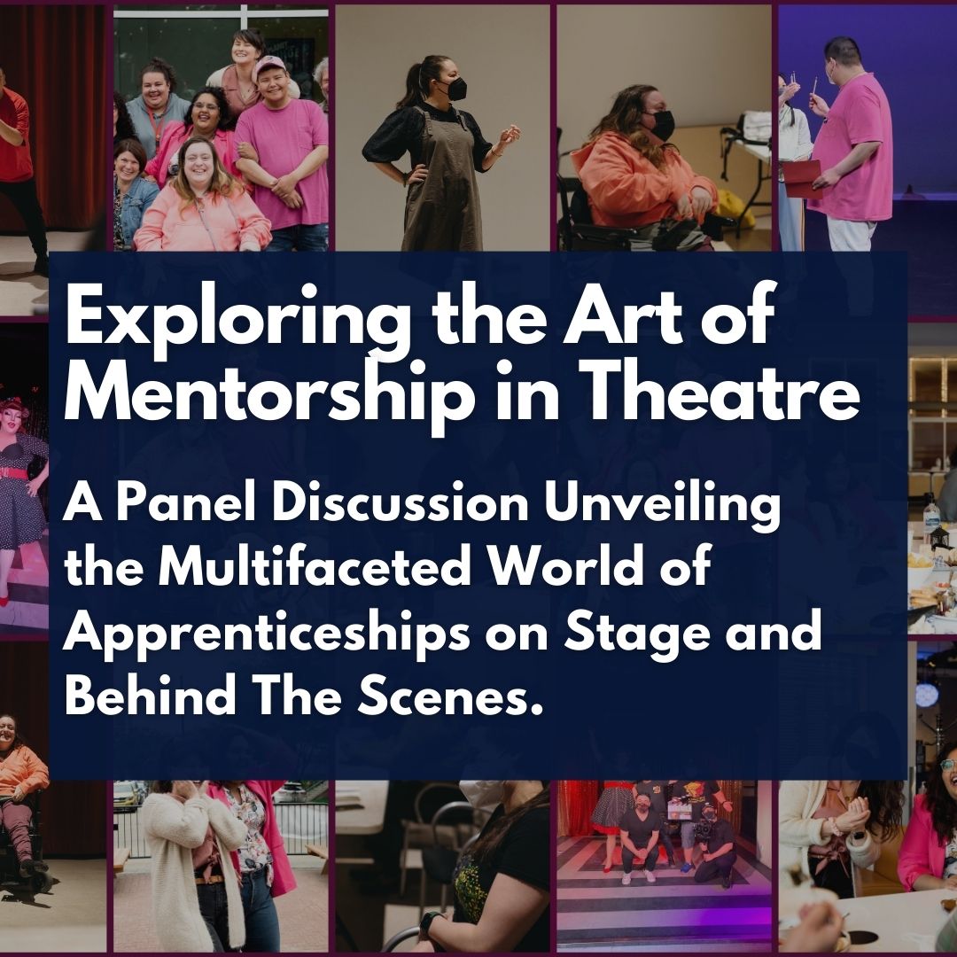 ExplExploring the Art of Mentorship in Theatreoring the Art of Mentorship in Theatre. A Panel Discussion Unveiling the Multifaceted World of Apprenticeships on Stage and Behind The Scenes.