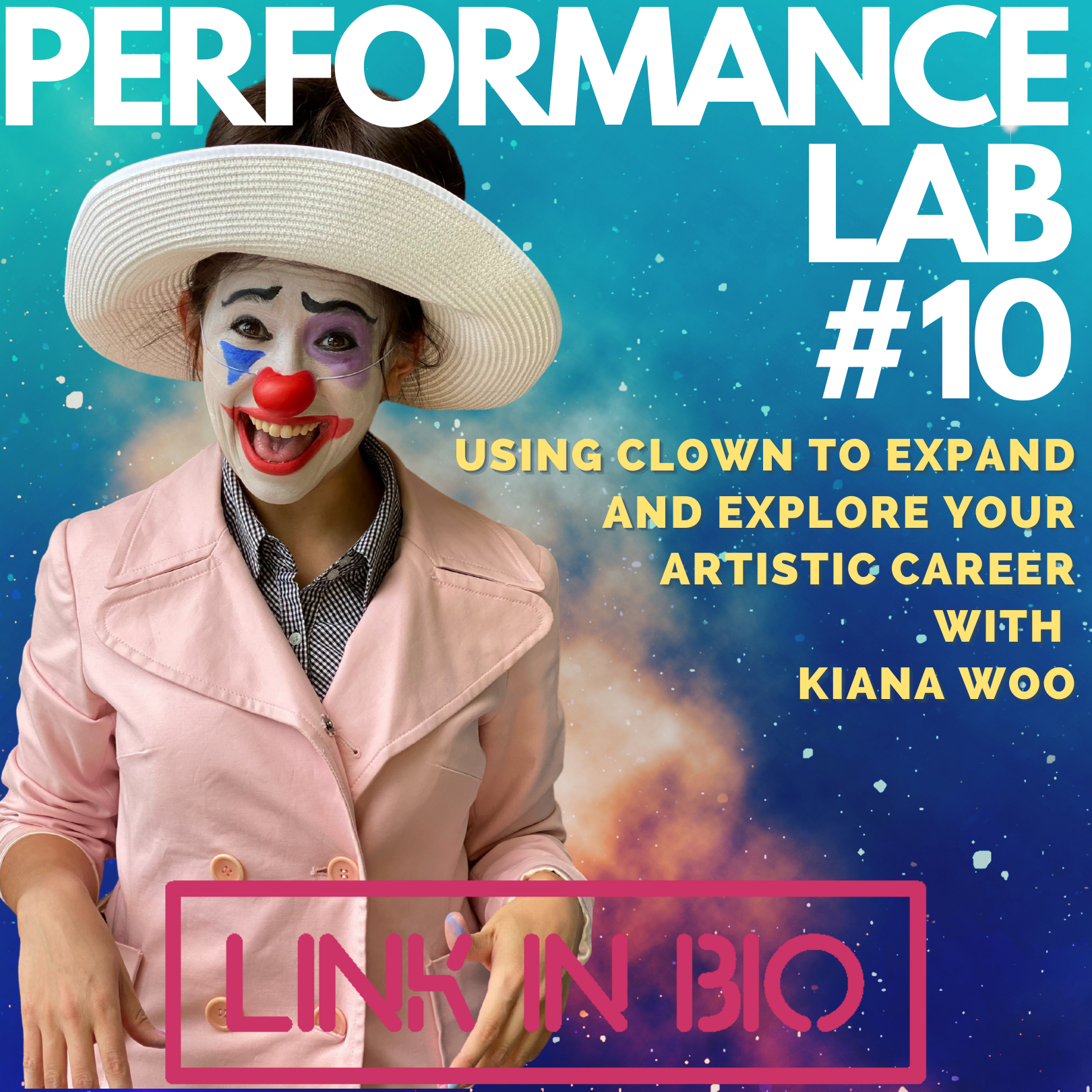 Kiana Woo, with white clown makeup, a blue downward-pointing triangle on her left cheek, purple around her right eye and bright red clown nose and lipstick that extends past her beaming smile, with the text PERFORMANCE LAB #10. Using Clown to Expand and Explore your Artistic Career with Kiana Woo, Link in Bio. Kiana and text are layered on a background of a bright blue, indigo and orange galaxy. 