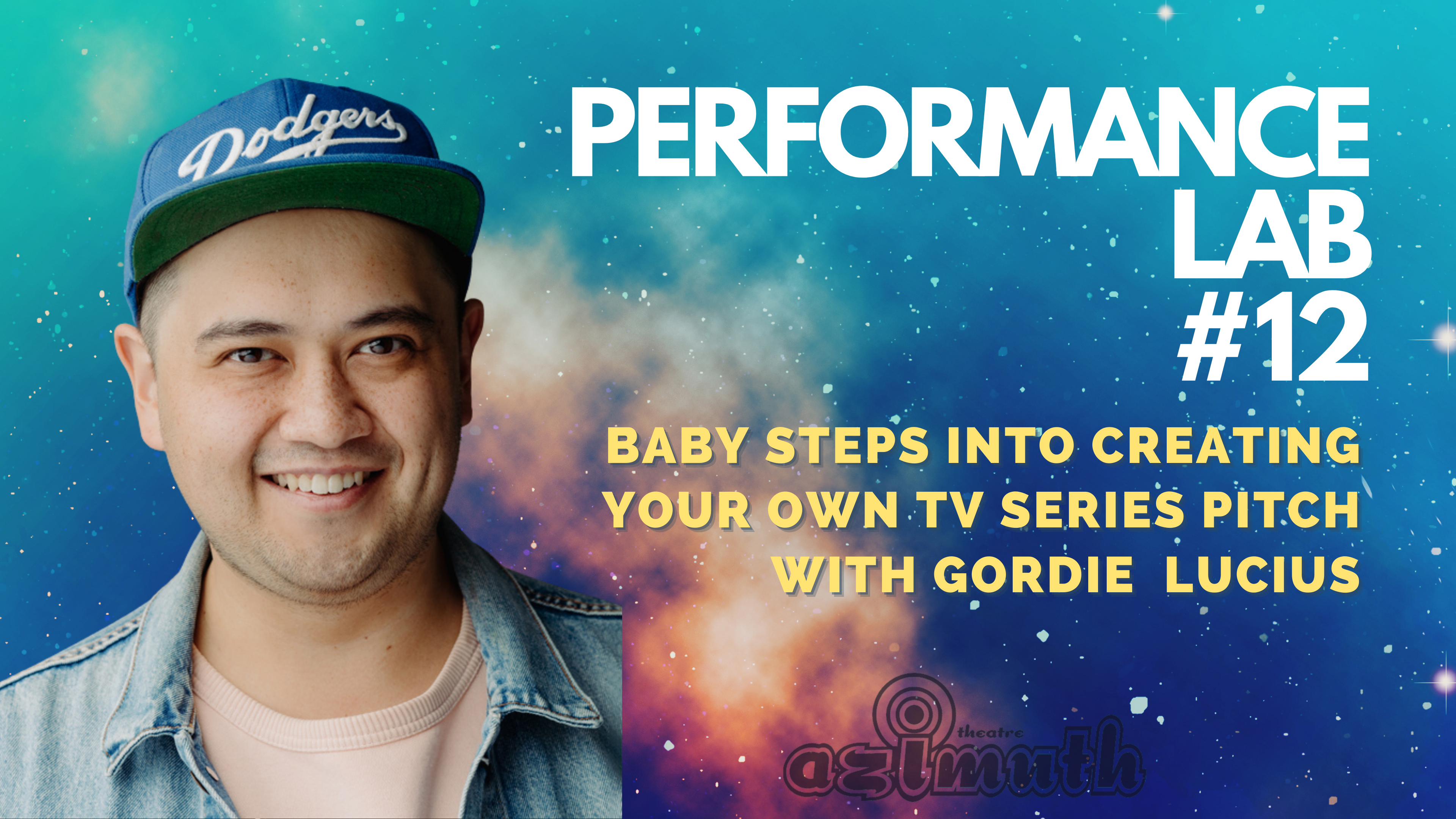 "ALT TEXT: Gordie Lucius, with the text PERFORMANCE LAB #12, Baby Steps into Creating Your Own TV Series Pitch with Gordie Lucius, Link in Bio. Gordie and text are layered on a background of a bright blue, indigo and orange galaxy. "