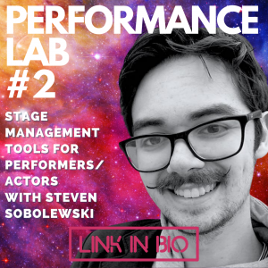 Steven Sobolewski, with the text Performance Lab #2. Stage Management Tools for Performers/Actors with Steven Sobolewski. Steven and text are layered on a background of a bright pink, orange and red galaxy sprinkled with stars.