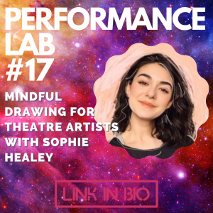 Sophie Healey with the text PERFORMANCE LAB #17. Mindful Drawing for Theatre Artists with Sophie Healey, Link in Bio. Sophie and text are layered on a background of a bright pink, orange and red galaxy sprinkled with stars.